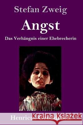 Angst (Großdruck): Das Verhängnis einer Ehebrecherin Stefan Zweig 9783847834779 Henricus