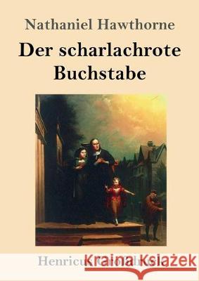 Der scharlachrote Buchstabe (Großdruck): Roman Nathaniel Hawthorne 9783847834991 Henricus