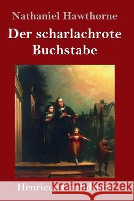 Der scharlachrote Buchstabe (Großdruck): Roman Nathaniel Hawthorne 9783847835004 Henricus