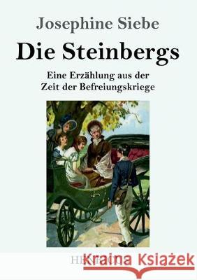 Die Steinbergs: Eine Erzählung aus der Zeit der Befreiungskriege Siebe, Josephine 9783847835110 Henricus