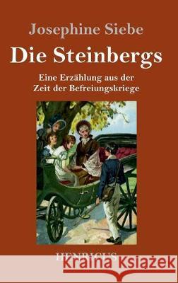Die Steinbergs: Eine Erzählung aus der Zeit der Befreiungskriege Siebe, Josephine 9783847835127