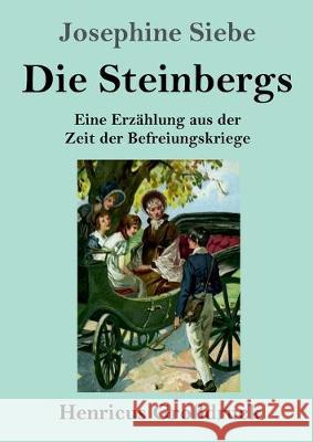 Die Steinbergs (Großdruck): Eine Erzählung aus der Zeit der Befreiungskriege Siebe, Josephine 9783847835134 Henricus