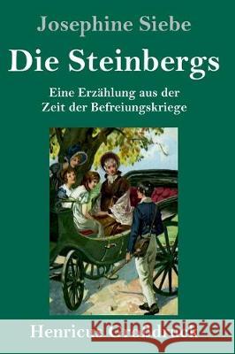 Die Steinbergs (Großdruck): Eine Erzählung aus der Zeit der Befreiungskriege Siebe, Josephine 9783847835141 Henricus