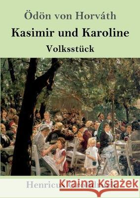 Kasimir und Karoline (Großdruck): Volksstück Ödön Von Horváth 9783847835349 Henricus