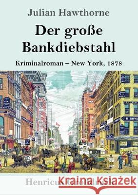 Der große Bankdiebstahl (Großdruck): Kriminalroman: New York, 1878 Julian Hawthorne 9783847835387