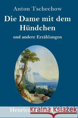 Die Dame mit dem Hündchen (Großdruck): und andere Erzählungen Anton Tschechow 9783847835684