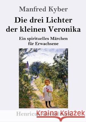 Die drei Lichter der kleinen Veronika (Großdruck): Ein spirituelles Märchen für Erwachsene Manfred Kyber 9783847835752