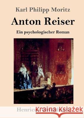 Anton Reiser (Großdruck): Ein psychologischer Roman Karl Philipp Moritz 9783847835899