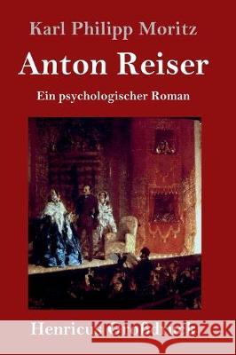 Anton Reiser (Großdruck): Ein psychologischer Roman Karl Philipp Moritz 9783847835905