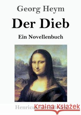 Der Dieb (Großdruck): Ein Novellenbuch Georg Heym 9783847835936 Henricus