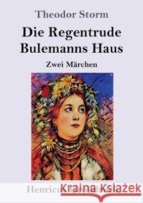Die Regentrude / Bulemanns Haus (Großdruck): Zwei Märchen Theodor Storm 9783847835974 Henricus