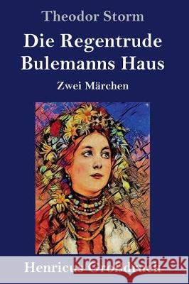 Die Regentrude / Bulemanns Haus (Großdruck): Zwei Märchen Storm, Theodor 9783847835981 Henricus