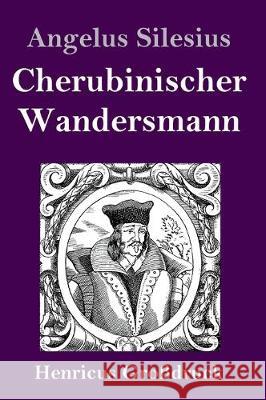 Cherubinischer Wandersmann (Großdruck) Angelus Silesius 9783847836223 Henricus