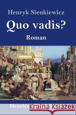 Quo vadis? (Großdruck): Roman Henryk Sienkiewicz 9783847836261 Henricus