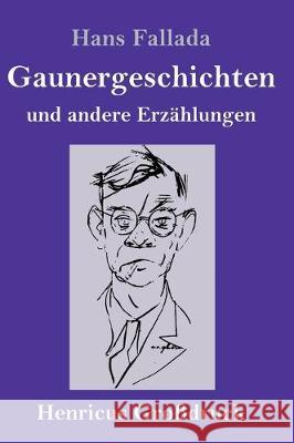 Gaunergeschichten (Großdruck): und andere Erzählungen Hans Fallada 9783847836452 Henricus