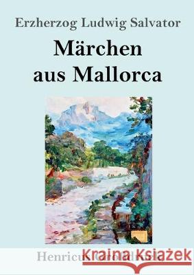 Märchen aus Mallorca (Großdruck) Erzherzog Ludwig Salvator 9783847836483