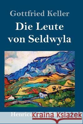 Die Leute von Seldwyla (Großdruck) Keller, Gottfried 9783847836551 Henricus