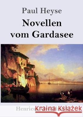 Novellen vom Gardasee (Großdruck) Paul Heyse 9783847836575 Henricus