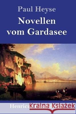 Novellen vom Gardasee (Großdruck) Paul Heyse 9783847836582 Henricus