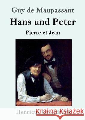 Hans und Peter (Großdruck): Pierre et Jean Maupassant, Guy De 9783847836612