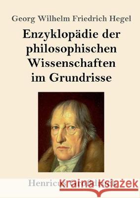 Enzyklopädie der philosophischen Wissenschaften im Grundrisse (Großdruck) Georg Wilhelm Friedrich Hegel 9783847836872 Henricus
