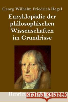 Enzyklopädie der philosophischen Wissenschaften im Grundrisse (Großdruck) Georg Wilhelm Friedrich Hegel 9783847836889 Henricus