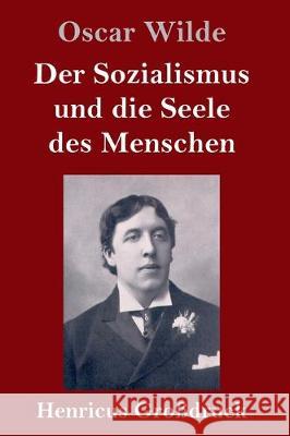 Der Sozialismus und die Seele des Menschen (Großdruck) Wilde, Oscar 9783847836940 Henricus