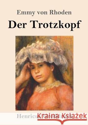 Der Trotzkopf (Großdruck) Emmy Von Rhoden 9783847837091