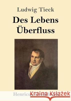 Des Lebens Überfluss (Großdruck) Ludwig Tieck 9783847837152