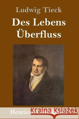 Des Lebens Überfluss (Großdruck) Ludwig Tieck 9783847837169
