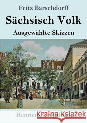 Sächsisch Volk (Großdruck): Ausgewählte Skizzen Fritz Barschdorff 9783847837176
