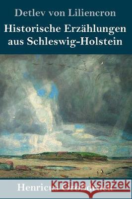 Historische Erzählungen aus Schleswig-Holstein (Großdruck) Detlev Von Liliencron 9783847837206