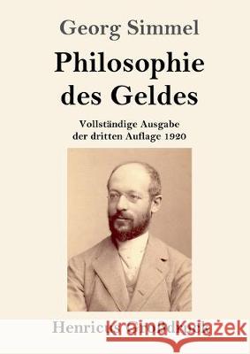 Philosophie des Geldes (Großdruck): Vollständige Ausgabe der dritten Auflage 1920 Georg Simmel 9783847837374 Henricus