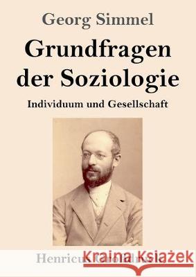 Grundfragen der Soziologie (Großdruck): Individuum und Gesellschaft Georg Simmel 9783847837497 Henricus