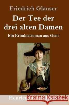 Der Tee der drei alten Damen (Großdruck): Ein Kriminalroman aus Genf Glauser, Friedrich 9783847837848