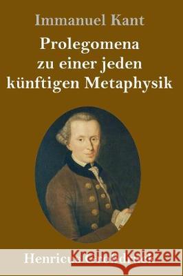 Prolegomena zu einer jeden künftigen Metaphysik (Großdruck) Immanuel Kant 9783847838128 Henricus