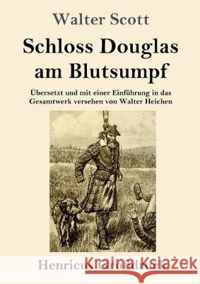 Schloss Douglas am Blutsumpf (Großdruck) Walter Scott 9783847838197 Henricus