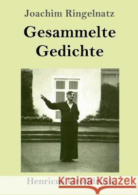 Gesammelte Gedichte (Großdruck): Die Schnupftabaksdose / Joachim Ringelnatzens Turngedichte / Kuttel Daddeldu oder das schlüpfrige Leid / Allerdings / Flugzeuggedanken / Kinder-Verwirr-Buch Joachim Ringelnatz 9783847838258 Henricus