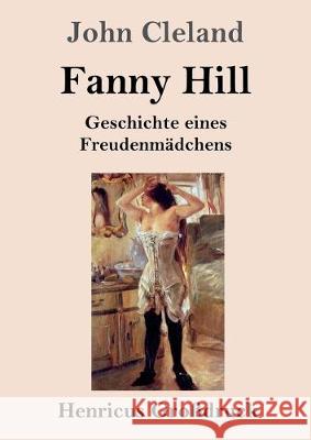 Fanny Hill oder Geschichte eines Freudenmädchens (Großdruck) John Cleland 9783847838463