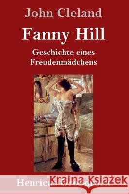 Fanny Hill oder Geschichte eines Freudenmädchens (Großdruck) John Cleland 9783847838470