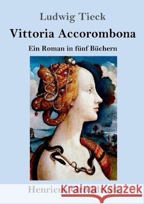 Vittoria Accorombona (Großdruck): Ein Roman in fünf Büchern Ludwig Tieck 9783847838562