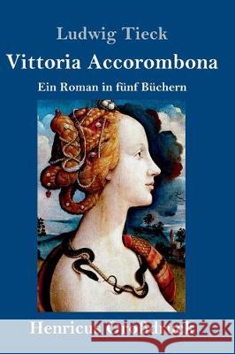 Vittoria Accorombona (Großdruck): Ein Roman in fünf Büchern Ludwig Tieck 9783847838579