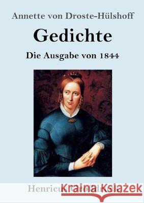 Gedichte (Großdruck): Die Ausgabe von 1844 Annette Von Droste-Hülshoff 9783847838586 Henricus