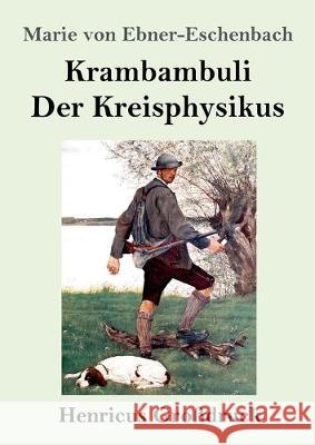 Krambambuli / Der Kreisphysikus (Großdruck): Zwei Erzählungen Marie Von Ebner-Eschenbach 9783847838654