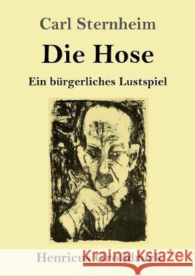 Die Hose (Großdruck): Ein bürgerliches Lustspiel Carl Sternheim 9783847839088 Henricus