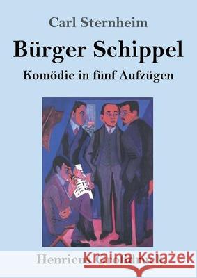 Bürger Schippel (Großdruck): Komödie in fünf Aufzügen Carl Sternheim 9783847839156 Henricus