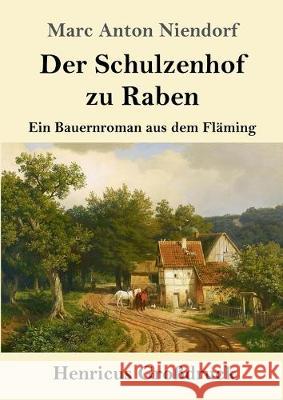 Der Schulzenhof zu Raben (Großdruck): Ein Bauernroman aus dem Fläming Niendorf, Marc Anton 9783847839200