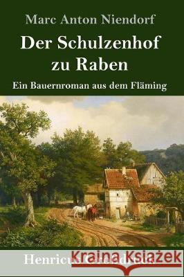 Der Schulzenhof zu Raben (Großdruck): Ein Bauernroman aus dem Fläming Marc Anton Niendorf 9783847839293