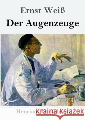 Der Augenzeuge (Großdruck) Ernst Weiß 9783847839385