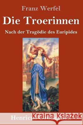 Die Troerinnen (Großdruck): Nach der Tragödie des Euripides Franz Werfel 9783847839439 Henricus